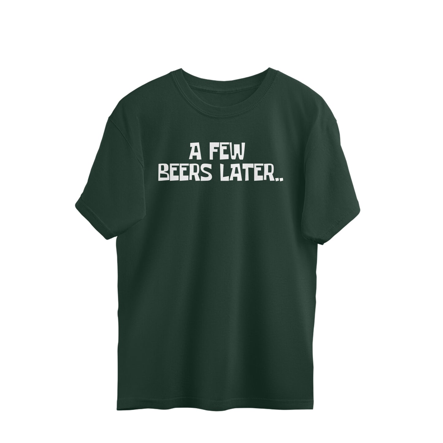 Oversized T-shirt - A few beers later..