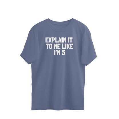 Oversized T-shirt - Explain it to me like i'm 5