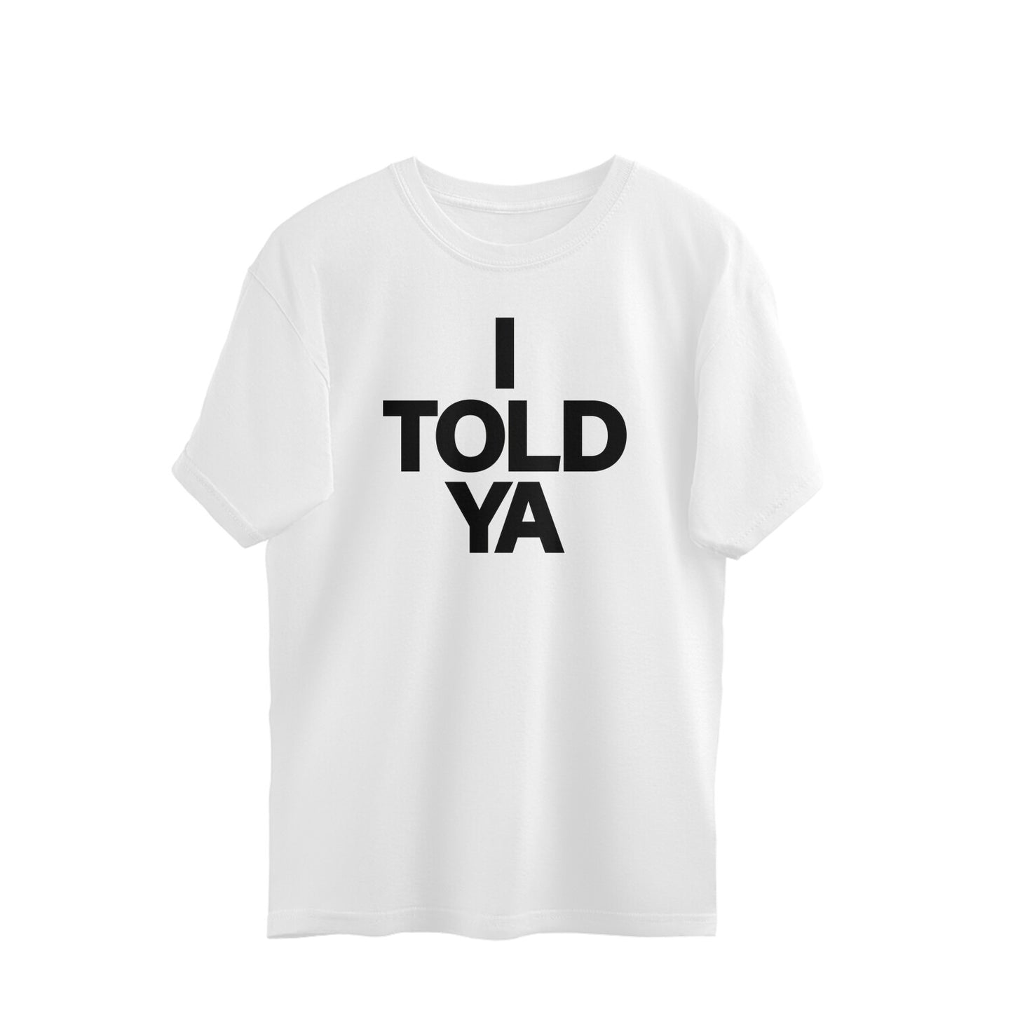 Oversized T-shirt - I TOLD YA