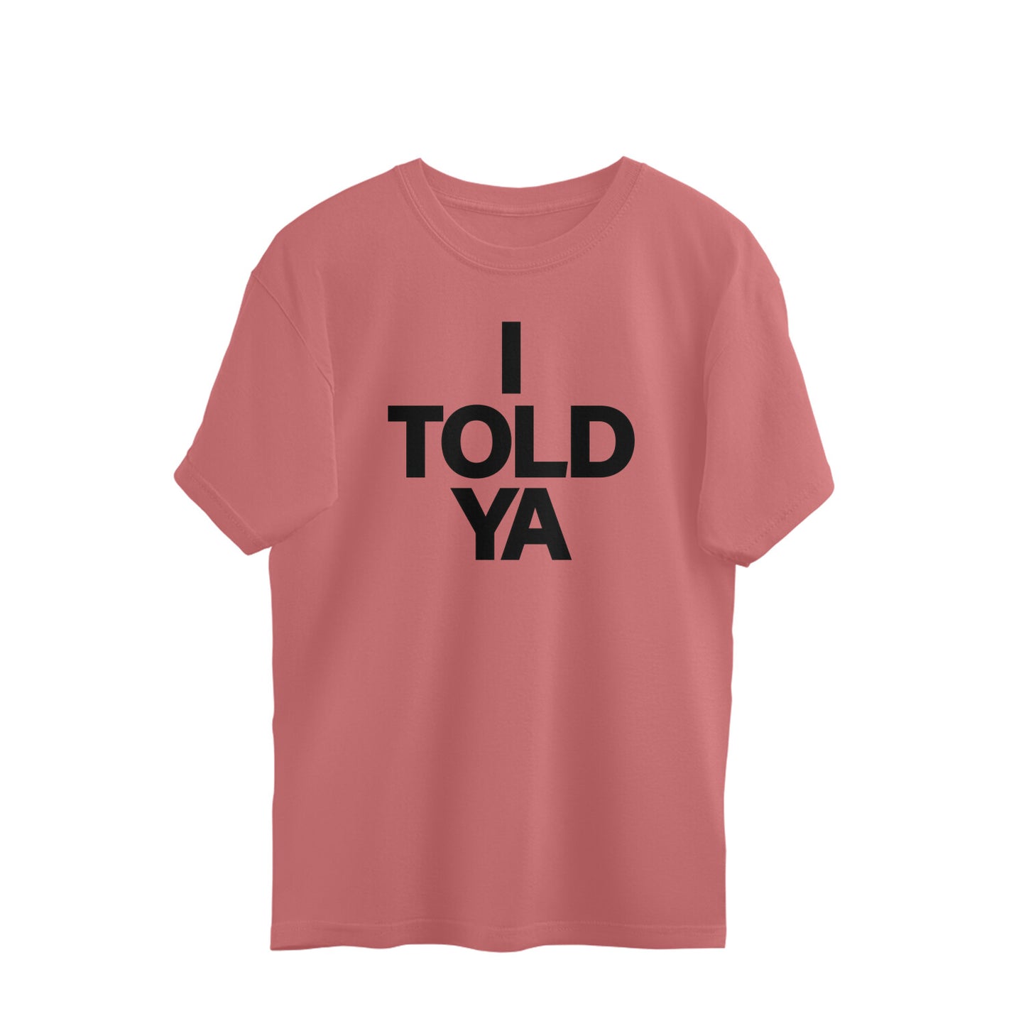 Oversized T-shirt - I TOLD YA