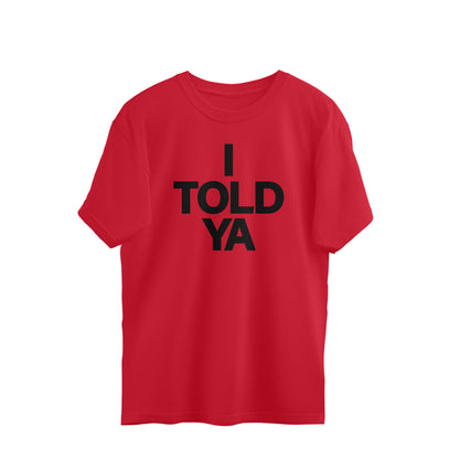 Oversized T-shirt - I TOLD YA