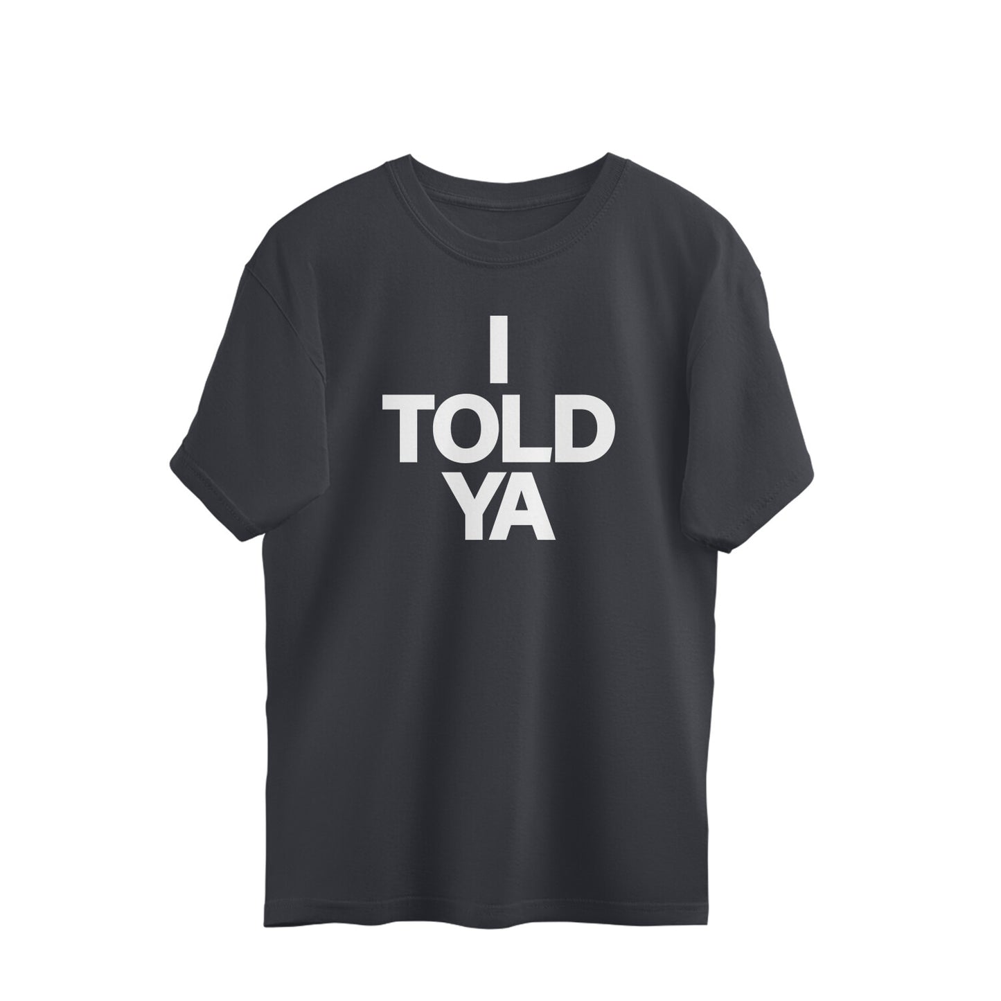 Oversized T-shirt - I TOLD YA