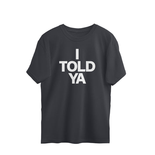 Oversized T-shirt - I TOLD YA
