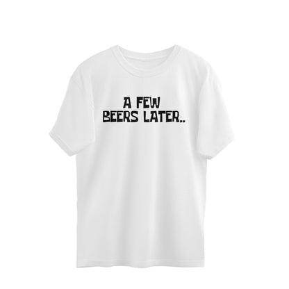 Oversized T-shirt - A few beers later..