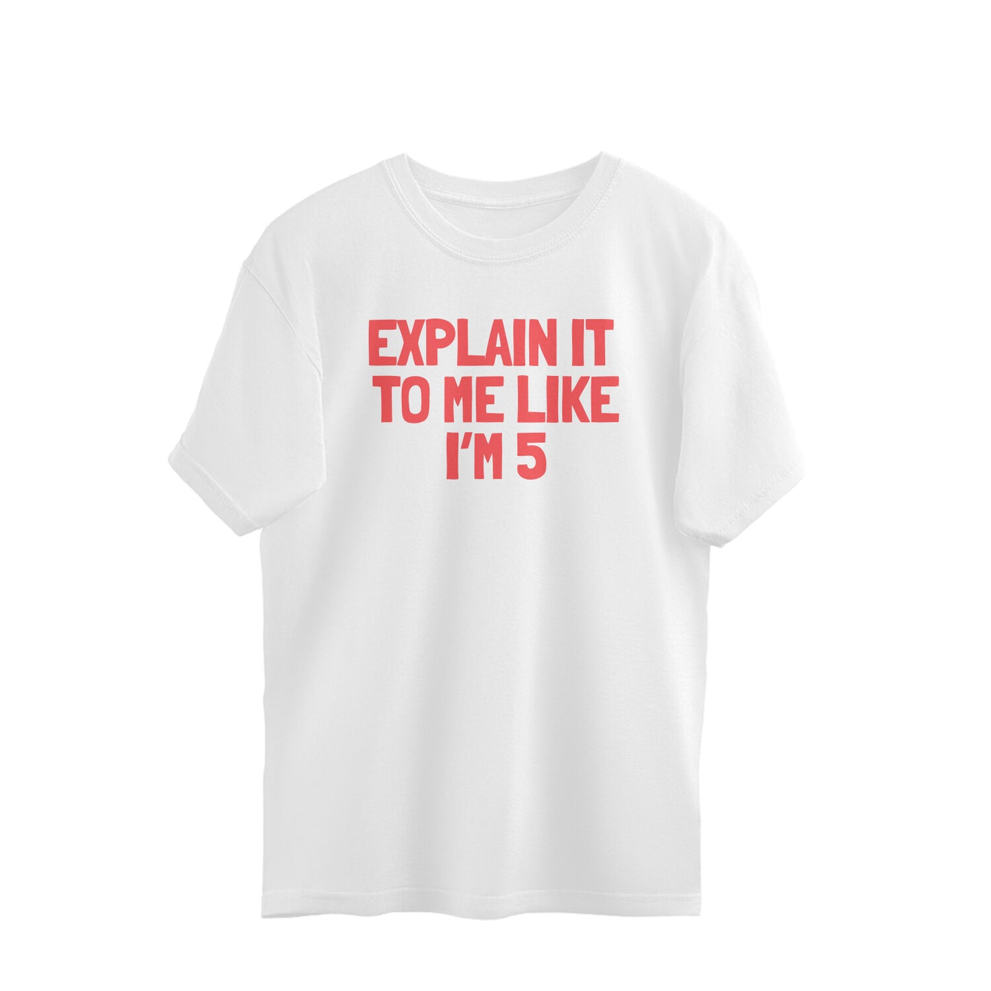 Oversized T-shirt - Explain it to me like i'm 5