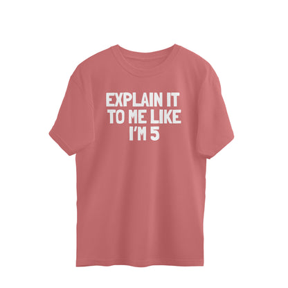 Oversized T-shirt - Explain it to me like i'm 5