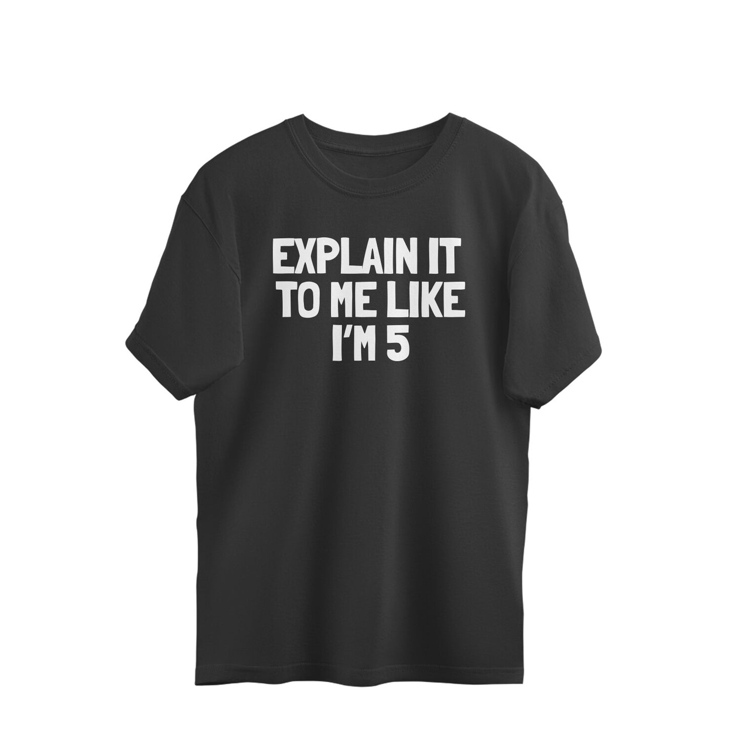 Oversized T-shirt - Explain it to me like i'm 5