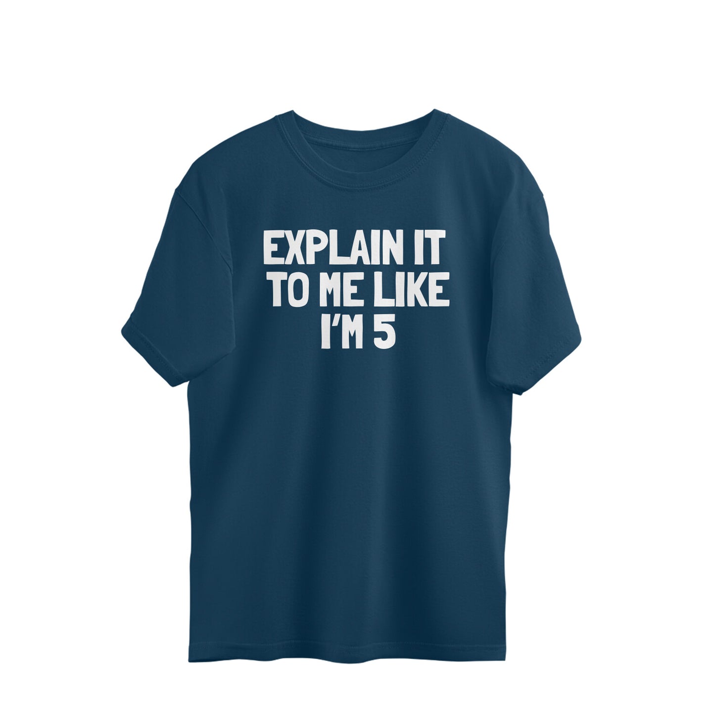 Oversized T-shirt - Explain it to me like i'm 5