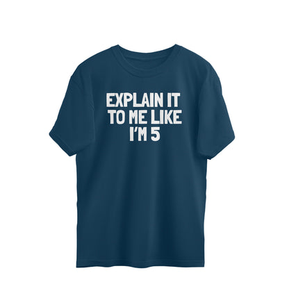 Oversized T-shirt - Explain it to me like i'm 5