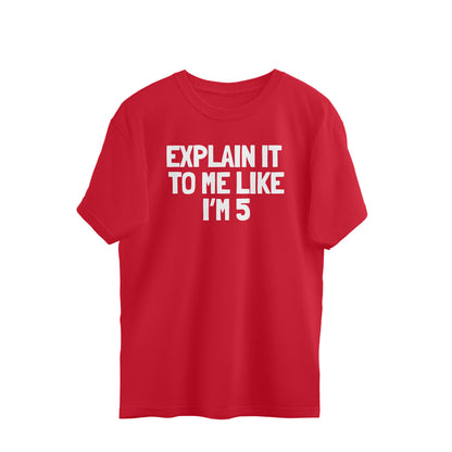 Oversized T-shirt - Explain it to me like i'm 5
