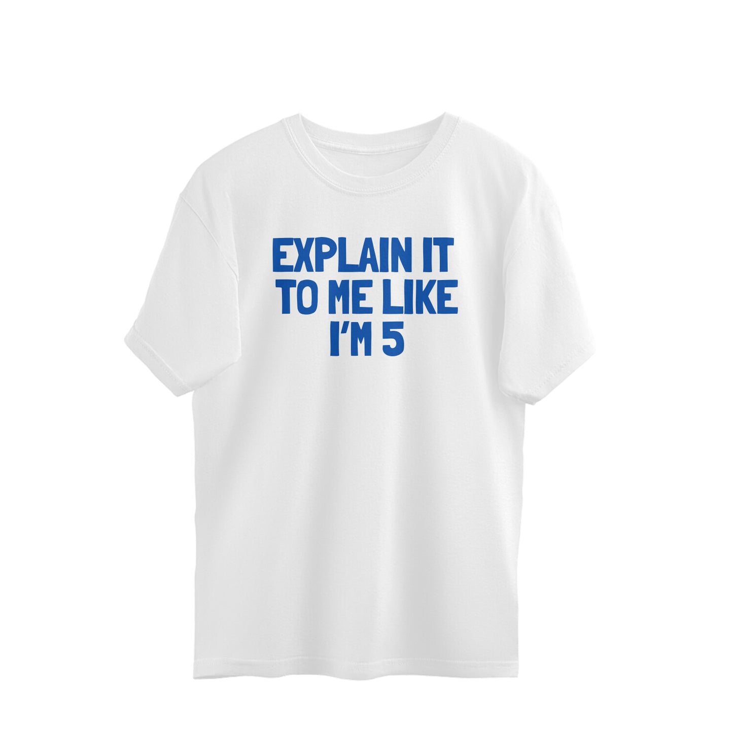 Oversized T-shirt - Explain it to me like i'm 5