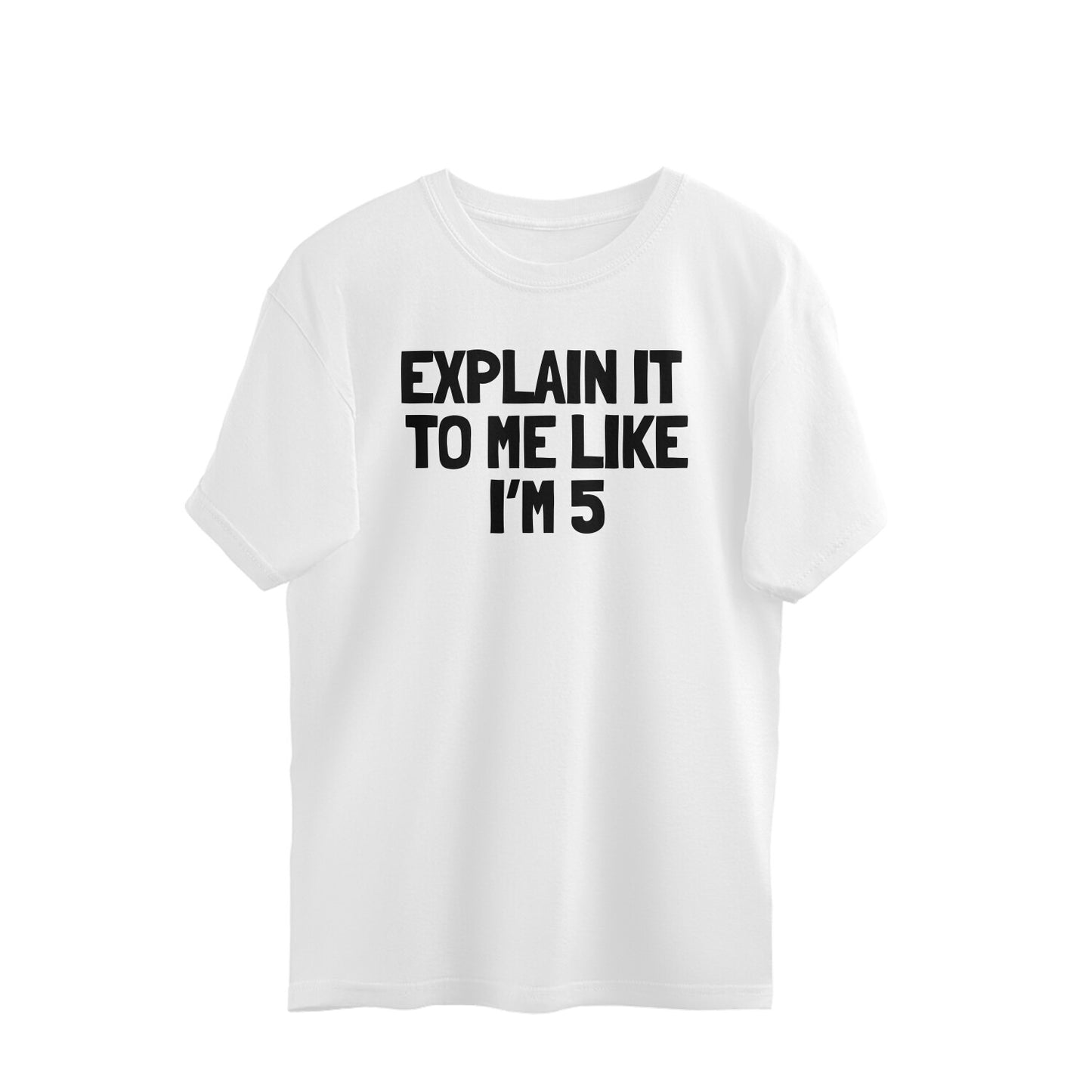 Oversized T-shirt - Explain it to me like i'm 5