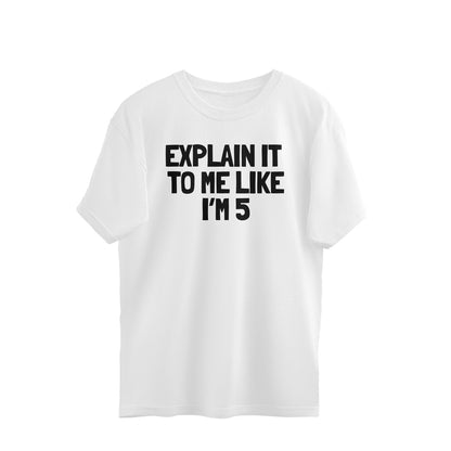 Oversized T-shirt - Explain it to me like i'm 5