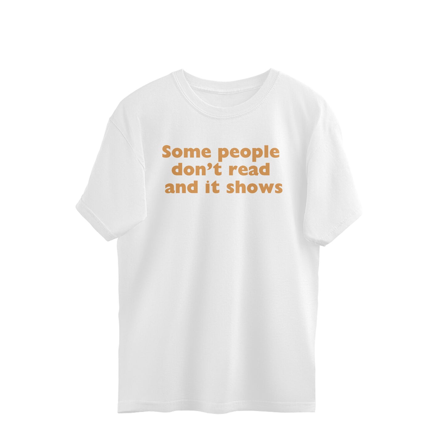Oversized T-shirt - Some people..