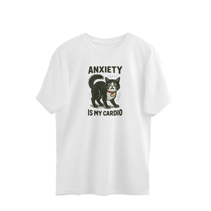 Oversized T-shirt - Anxiety is my cardio