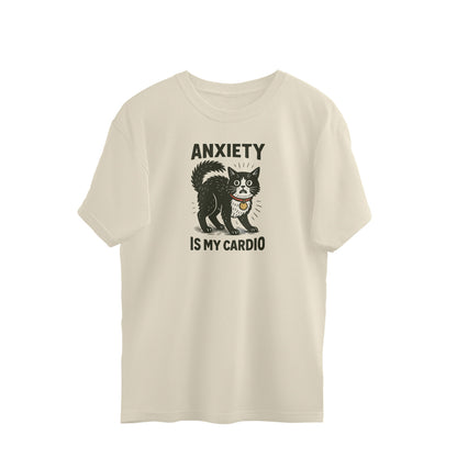Oversized T-shirt - Anxiety is my cardio
