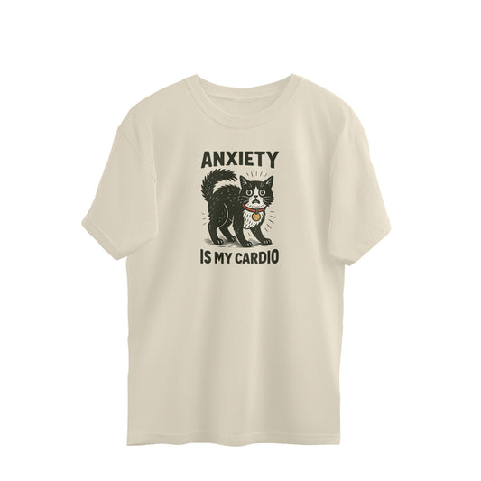 Oversized T-shirt - Anxiety is my cardio